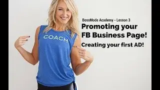 Lesson 3: Creating an AD to promote your FB Business page