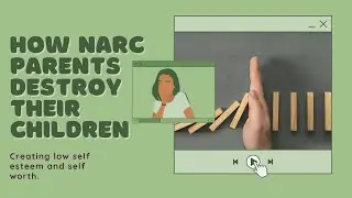 How narcissistic parents destroy their children's self esteem and how build it up