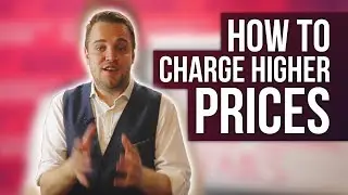 How To Charge MORE For Your Services