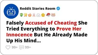 Falsely Accused of Cheating She Tried Everything to Prove Her Innocence | Cheating Stories