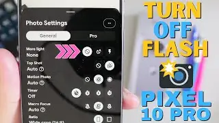How to Turn Off Camera Flash on Google Pixel 10 / 10 Pro