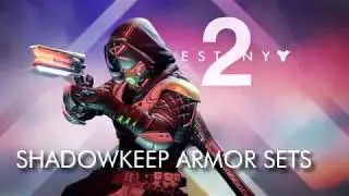 Destiny 2 - NEW SHADOWKEEP ARMOR SETS