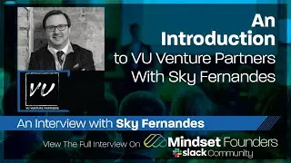 An Intro to VU Venture Partners, With Sky Fernandes