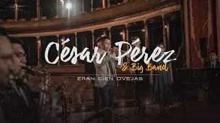 César Pérez & Big Band - Eran Cien Ovejas (VIDEO OFICIAL)