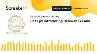 Ch1 Ep9 Introducing Deborah LeeAnn
