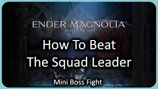 How To Beat The Squad Leader, Mining Unit 1 in Ender Magnolia | Mini Boss Fight