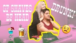 Drunk Girlfriend Shaves Boyfriends' Hair