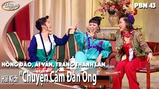 Khi ba mỹ nhân PBN 43 hội ngộ: Cười xỉu với Chuyện Cấm Đàn Ông - Hồng Đào, Ái Vân, Trang Thanh Lan