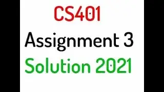 CS401 Assignment 3 Solution 2021 with solution File | JobMarkaz.com