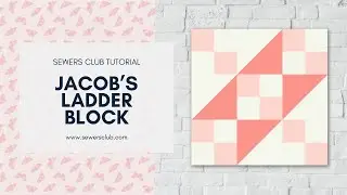 Jacob's Ladder Block Tutorial | Free Block Pattern | Beginner Quilting | Sewers Club