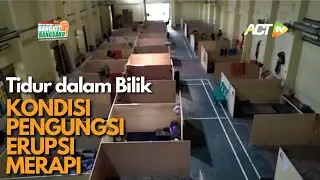 Tidur dalam Bilik, BEGINI KONDISI TERKINI PENGUNGSI ERUPSI GUNUNG MERAPI