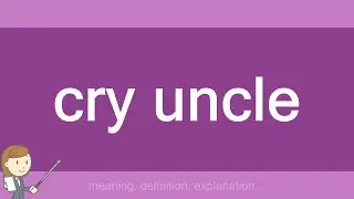 cry uncle