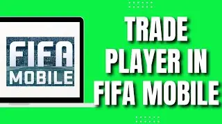 How To Trade Players in Fifa Mobile (Easy Tutorial)