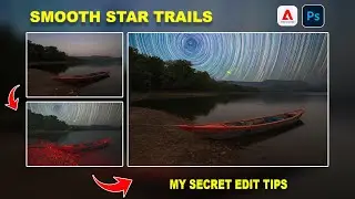 How I Edit Star Trail Photos | Complete Stacking & Smooth Effect