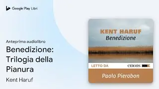 Benedizione: Trilogia della Pianura di Kent Haruf &middot; Anteprima audiolibro