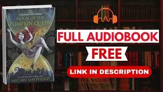 Hour of the Pumpkin Queen by Megan Shepherd [Full Audiobook Free]