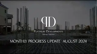Platinum Developments Villa Construction &ndash; Monthly Progress Update August 2024