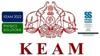 KEAM 2022 PHYSICS SOLUTIONS|| KERALA ENGG ANSWER KEY || PART 1