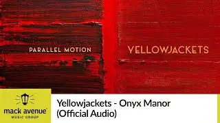 Yellowjackets - Onyx Manor (Official Audio)