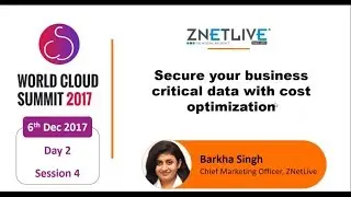 Secure your business critical data with cost optimization - Barkha Singh, ZNetLive