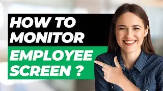 How To Monitor Your Employees Screen (Full Guide)