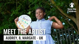 Meet the Artist - Audrey, 8 | Save the Children UK