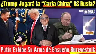 ¿Trump Jugará la “Carta China” VS Rusia?;Putin Exhibe Su Arma de Ensueño Burevestnik|Alfredo Jalife