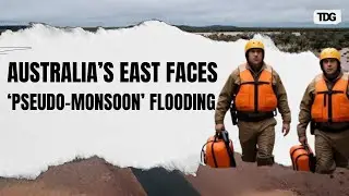 Australia&rsquo;s East Hit by 2,000km &lsquo;Pseudo-Monsoon&rsquo; Storm, Causing Widespread Flooding | TDG
