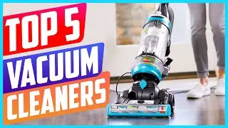 Top 5 Best Vacuum Cleaners in 2021 - Which Is The Best One For You?