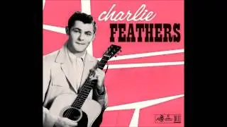 Charlie Feathers  -  One Hand Loose  -  King 1956