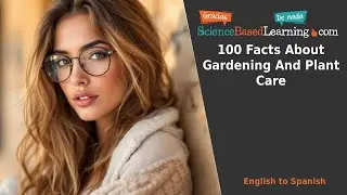 100 Facts About Gardening And Plant Care: English to Spanish