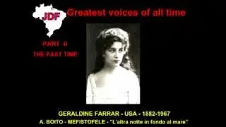 PART II - THE PAST TIME -GERALDINE FARRAR - L'altra notte in fondo al mera - from Mefistofele by