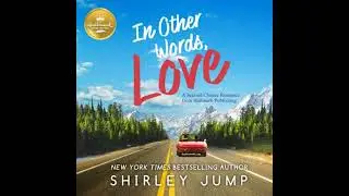 In Other Words, Love: A Second Chance Romance from Hallmark Publishing - Shirley Jump