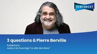 3 questions &agrave; Pierre Berville, Publicitaire & Auteur