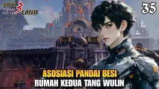 Asosiasi Pandai Besi Rumah Kedua TANG WULIN || || SOUL LAND 3 Novel 35