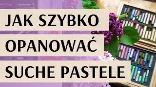 Jak szybko opanować malowanie suchymi pastelami - wskazówki