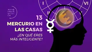 Mercurio en las Casas [13 / ASTROLOGÍA GRÁFICA] ¿En qué eres más inteligente?