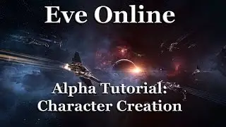 Eve Online &mdash; Альфа-урок №1 &mdash; Создание персонажа