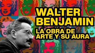Walter Benjamin - La obra de arte y su aura