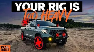 Your Off-Road Rig is TOO HEAVY!?