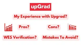 Upgrad Honest Review | My Experience with Upgrad | Pros, Cons, WES Updates and Mistakes to Avoid.