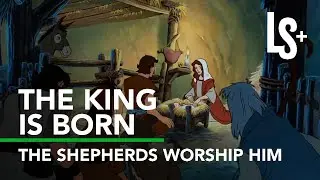 The King is Born | The Shepherds Worship Him