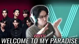 WayV (威神V) - 'Welcome to My Paradise' First Watch & Bilingual Reaction