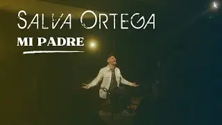 Salva Ortega - MI PADRE