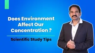 Does Environment Affect Our Concentration ? | Scientific Study Tips | Squadron Leader Jayasimha