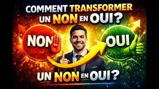 Comment Transformer  NON en OUI ? 