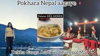Pokara Nepal 🇳🇵 aake dekha Ganga Aarti aur khaya Jhol momo.|