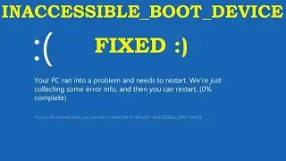 RESOLVED | INACCESSIBLE BOOT DEVICE |  BSOD | STOP : 0X0000007B