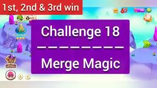 Challenge 18 Merge Magic &bull; 1st, 2nd & 3rd win
