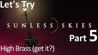 Let's Try Sunless Skies Part 05